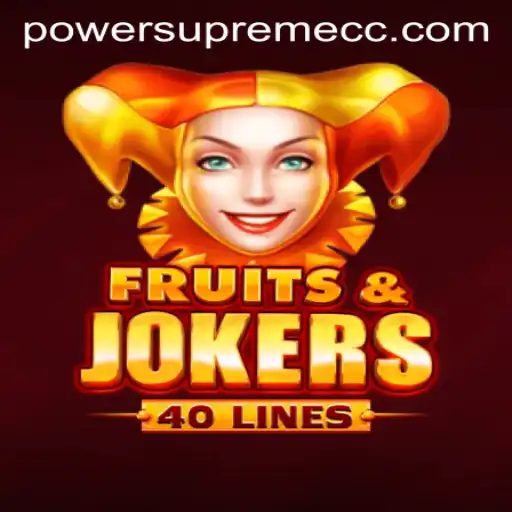 Exploring FruitsAndJokers40: A New Wave in Gaming with Power Supreme